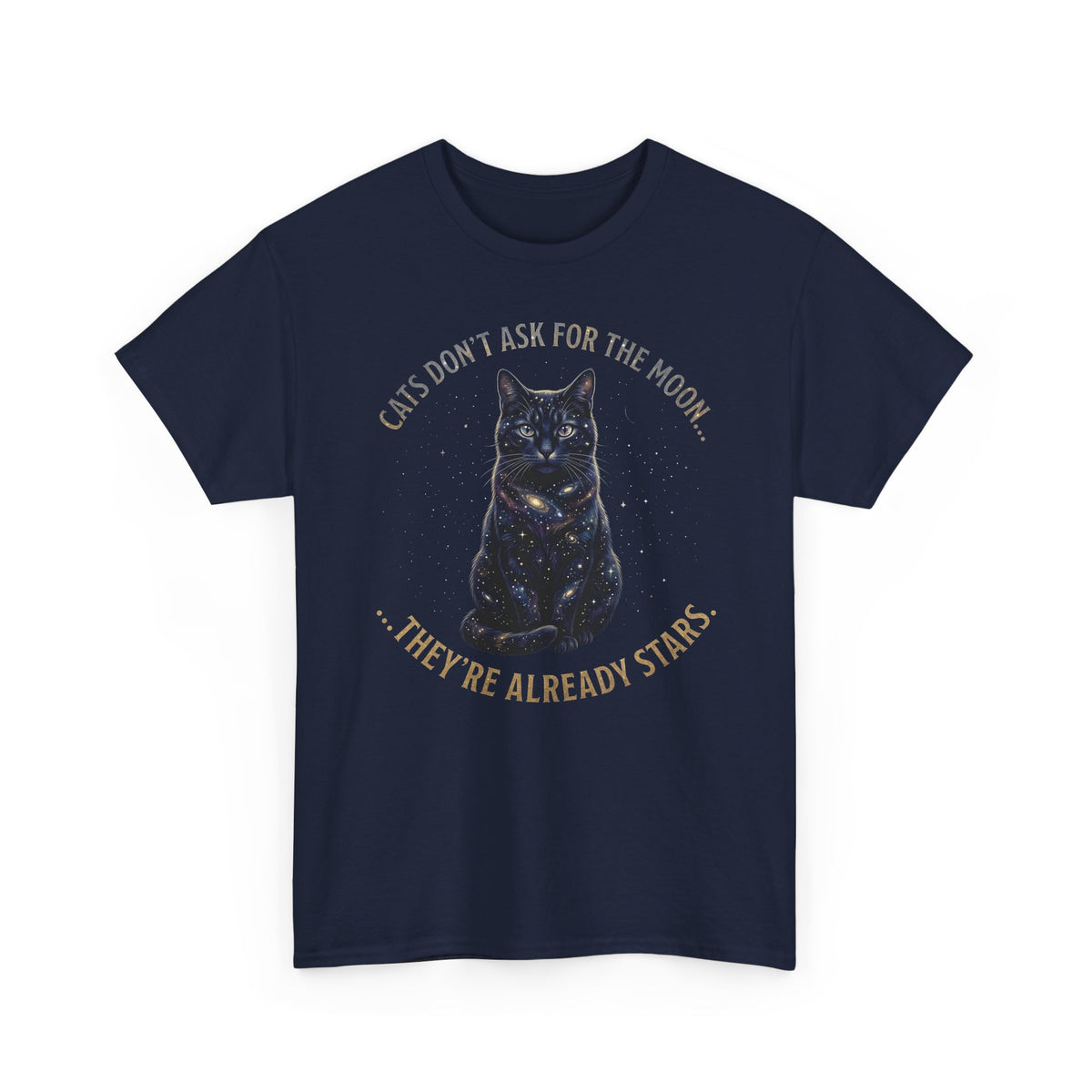 Cat Galaxy Tee "Cats Don't Ask for the Moon, They're Already Stars"