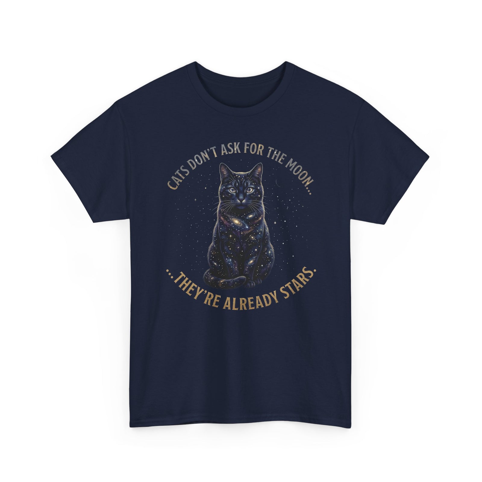 Cat Galaxy Tee "Cats Don't Ask for the Moon, They're Already Stars"