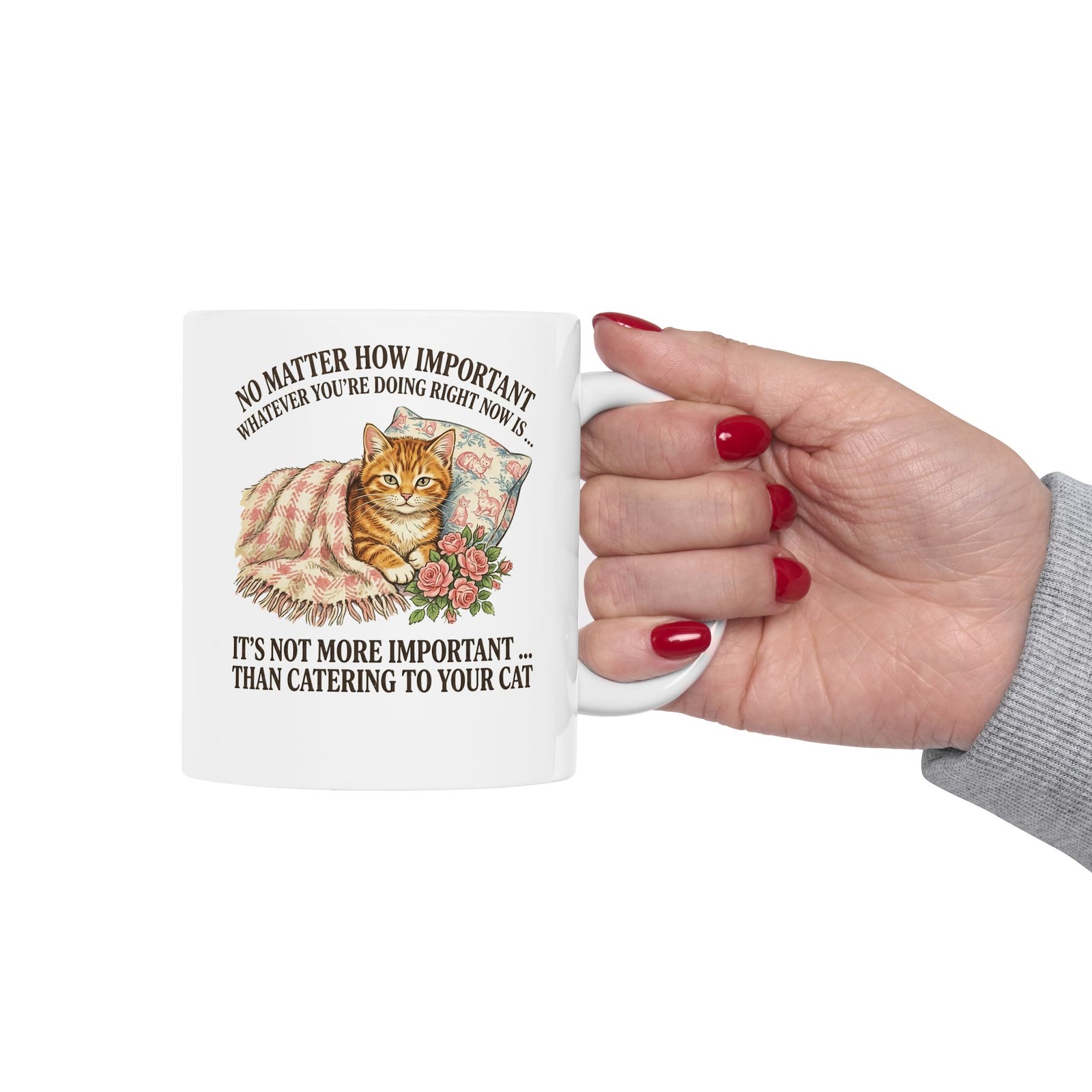 Catering To Your Cat Ceramic Mug — "No Matter How Important" Cat Lover Mug