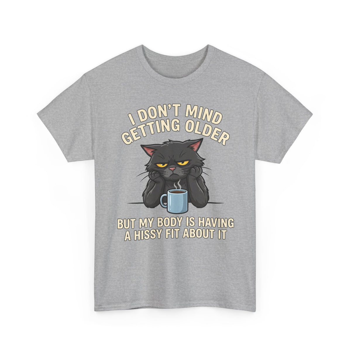 Funny Cat Aging T‑Shirt — "I Don't Mind Getting Older, But My Body Is Having A Hissy Fit"