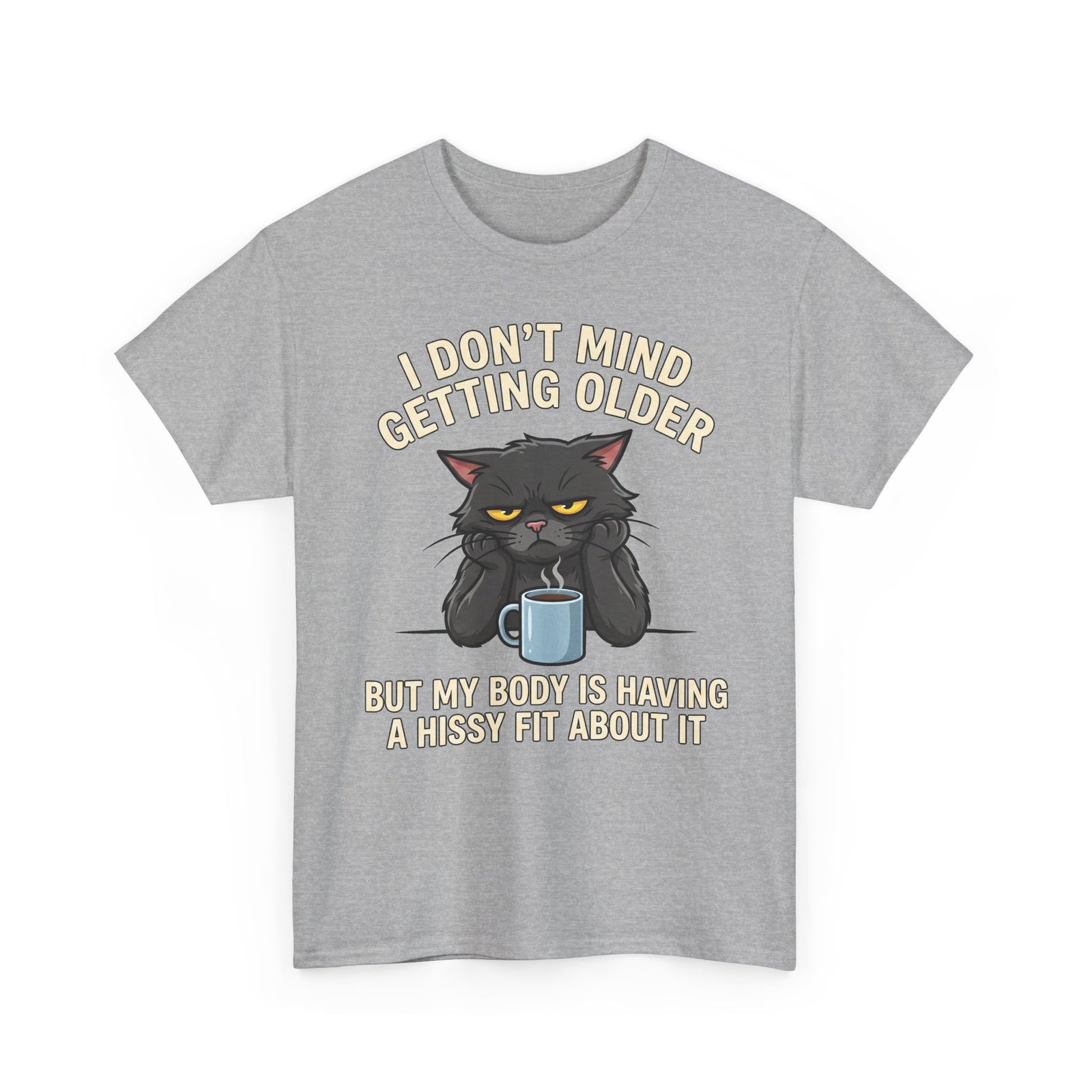 Funny Cat Aging T‑Shirt — "I Don't Mind Getting Older, But My Body Is Having A Hissy Fit"