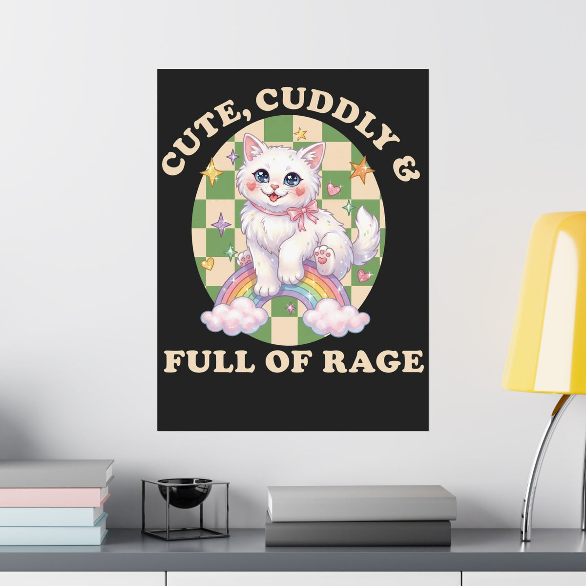 Cute Cuddly & Full of Rage Poster — Funny Kawaii Kitten Graphic Poster