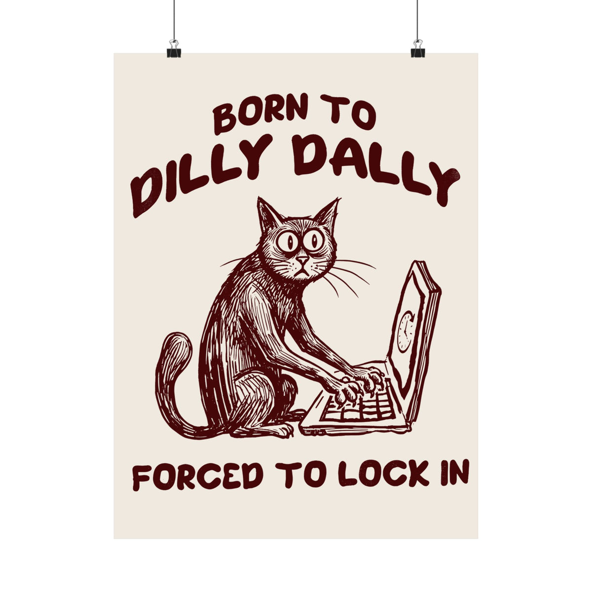 Born to Dilly Dally Poster Funny Slogan Casual T‑Poster