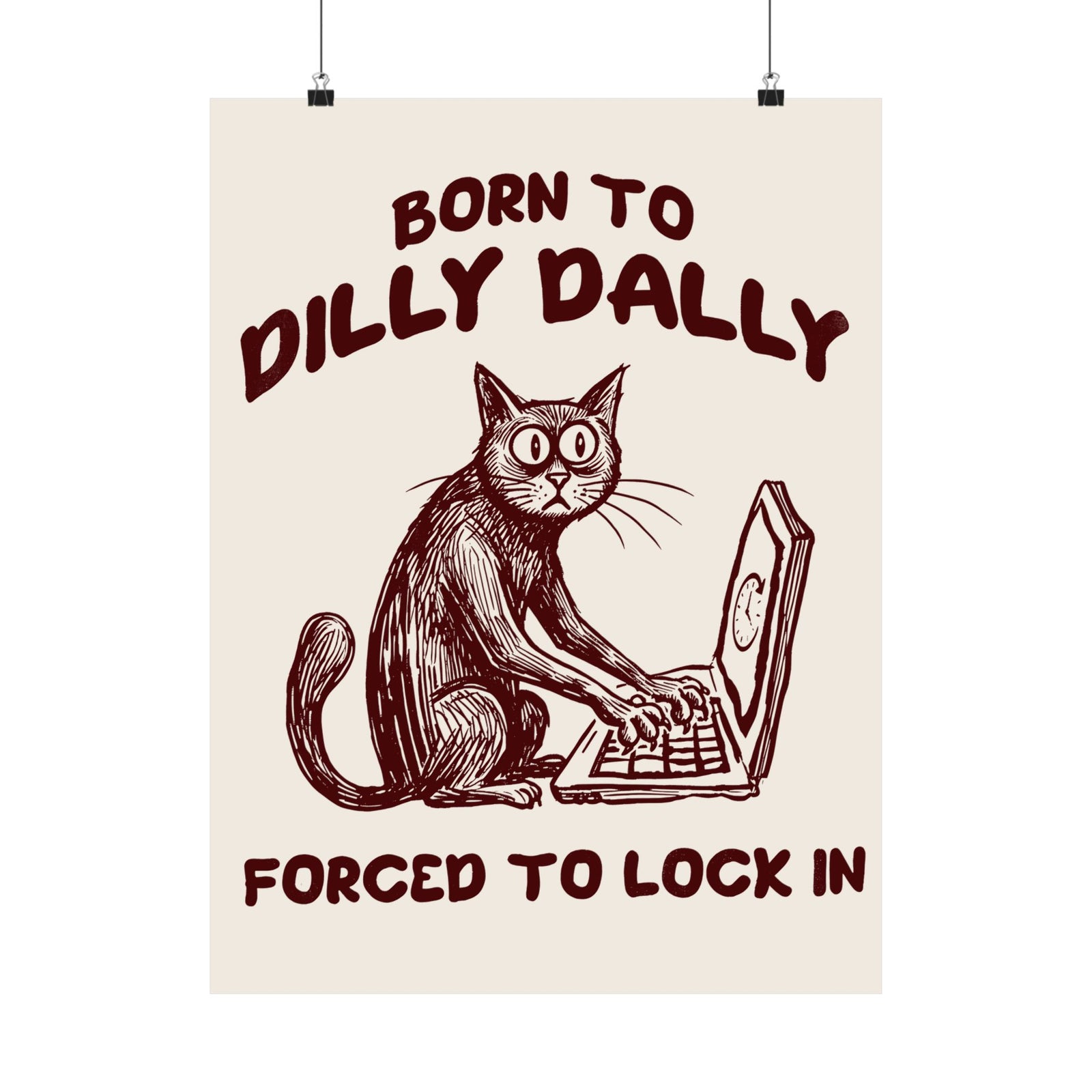 Born to Dilly Dally Poster Funny Slogan Casual T‑Poster