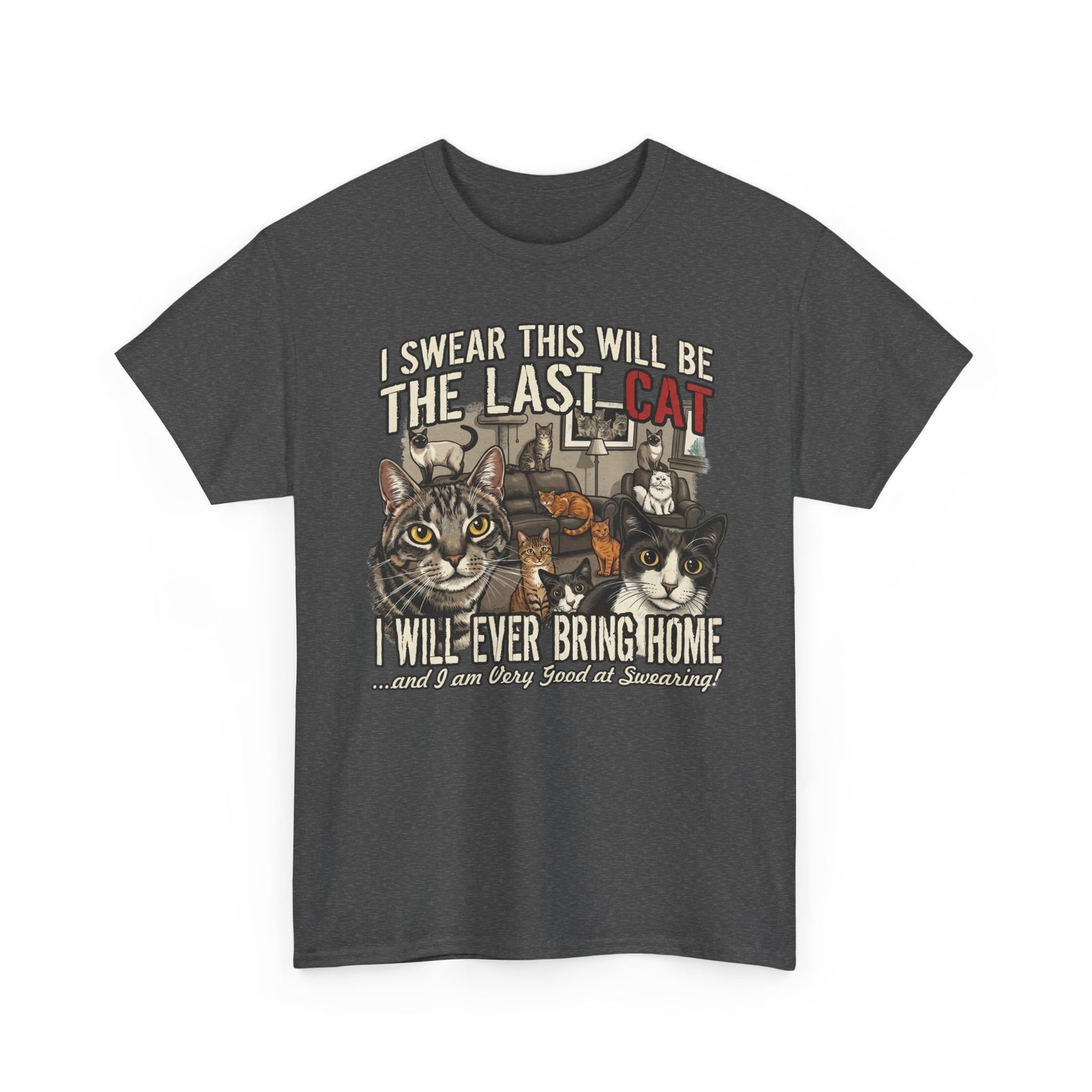 I Swear This Will Be The Last Cat T-Shirt — Funny Cat Lover Tee