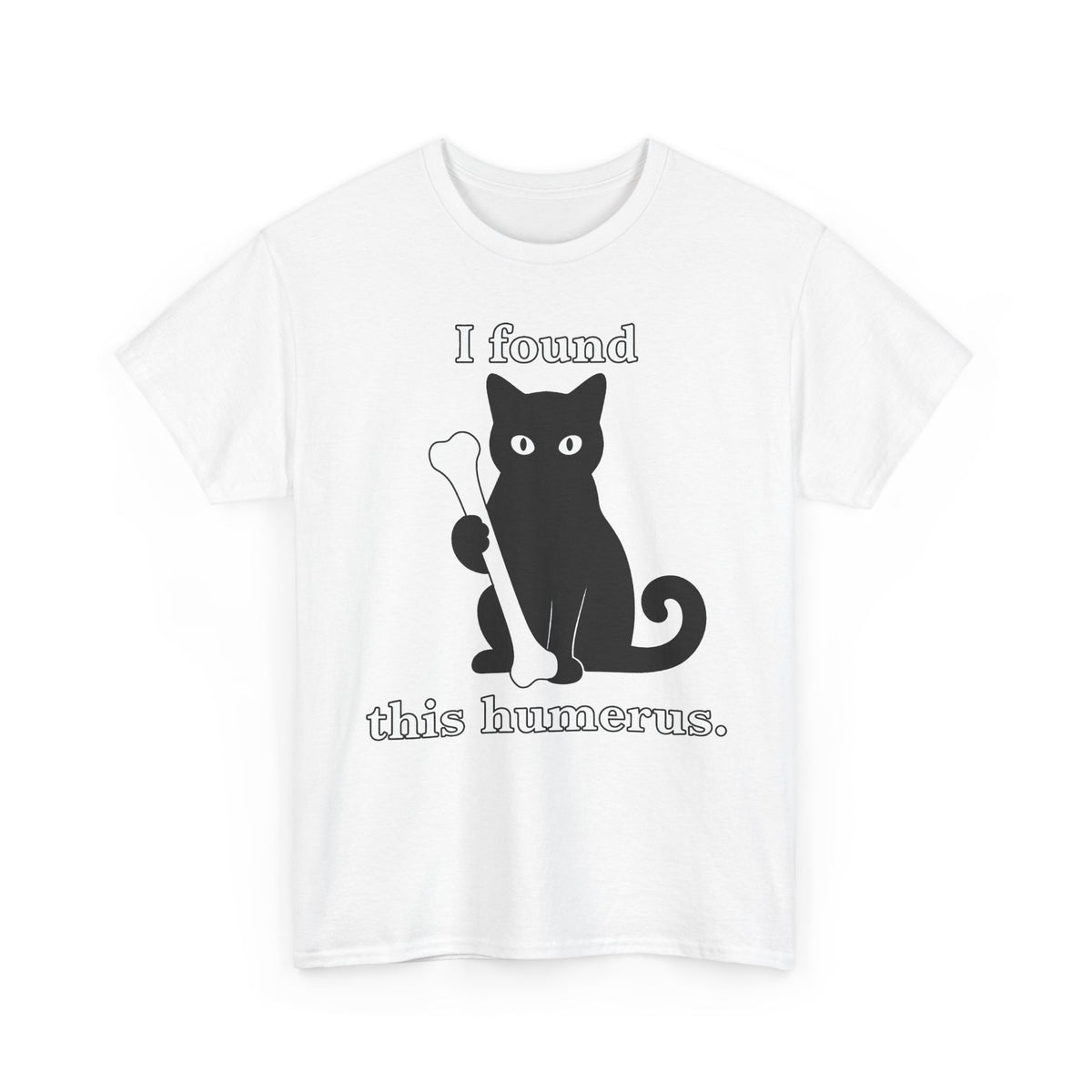 Cat Pun T-Shirt — "I Found This Humerus" Cute Black Cat Holding Bone Tee