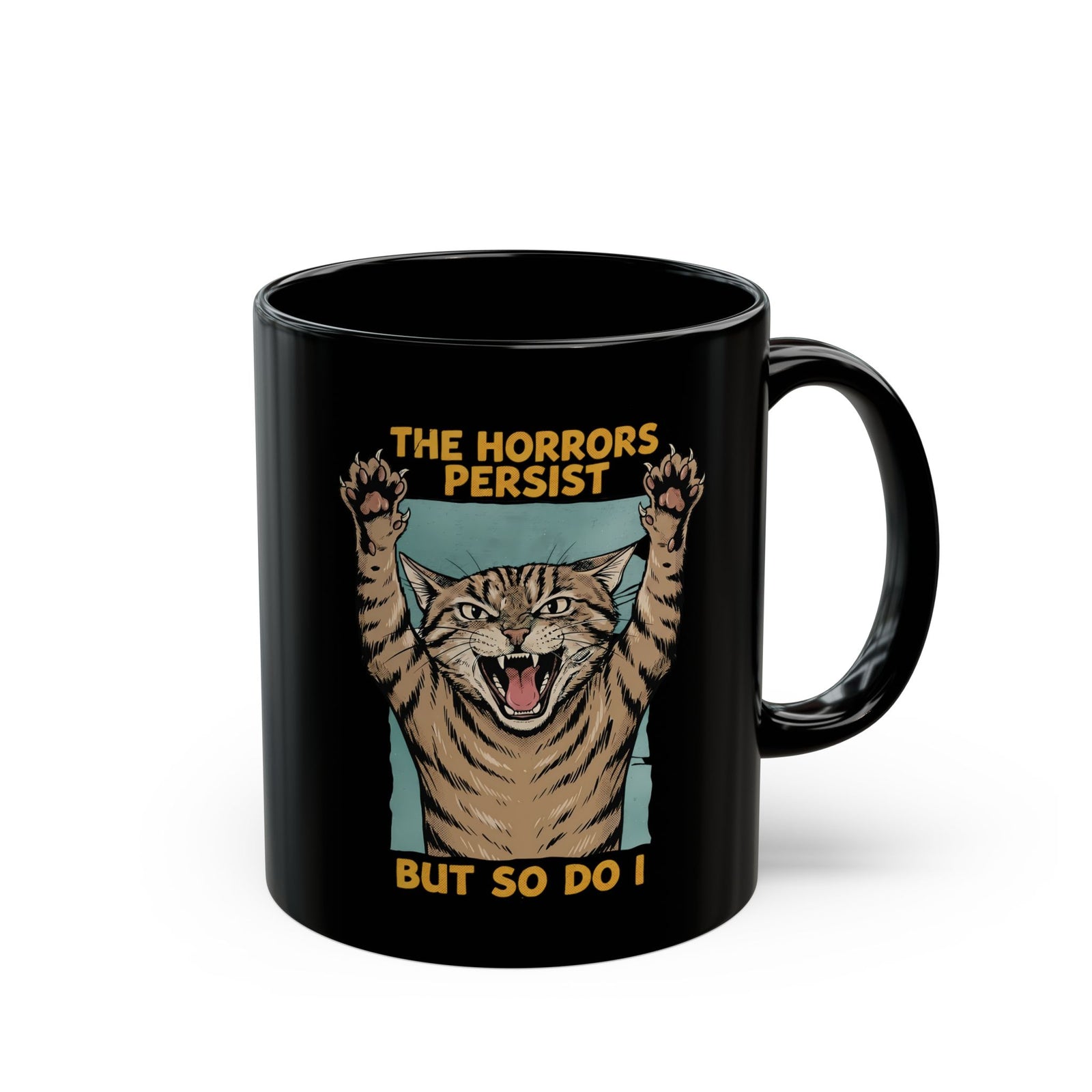 "The Horrors Persist But So Do I" Funny Screaming Cat Black Mug