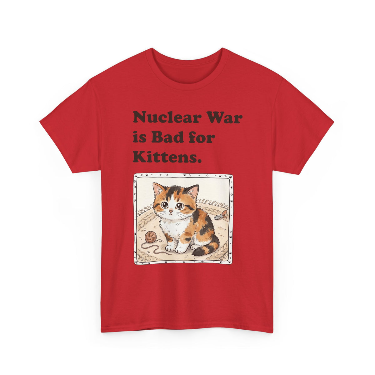 Nuclear War Is Bad for Kittens T-Shirt