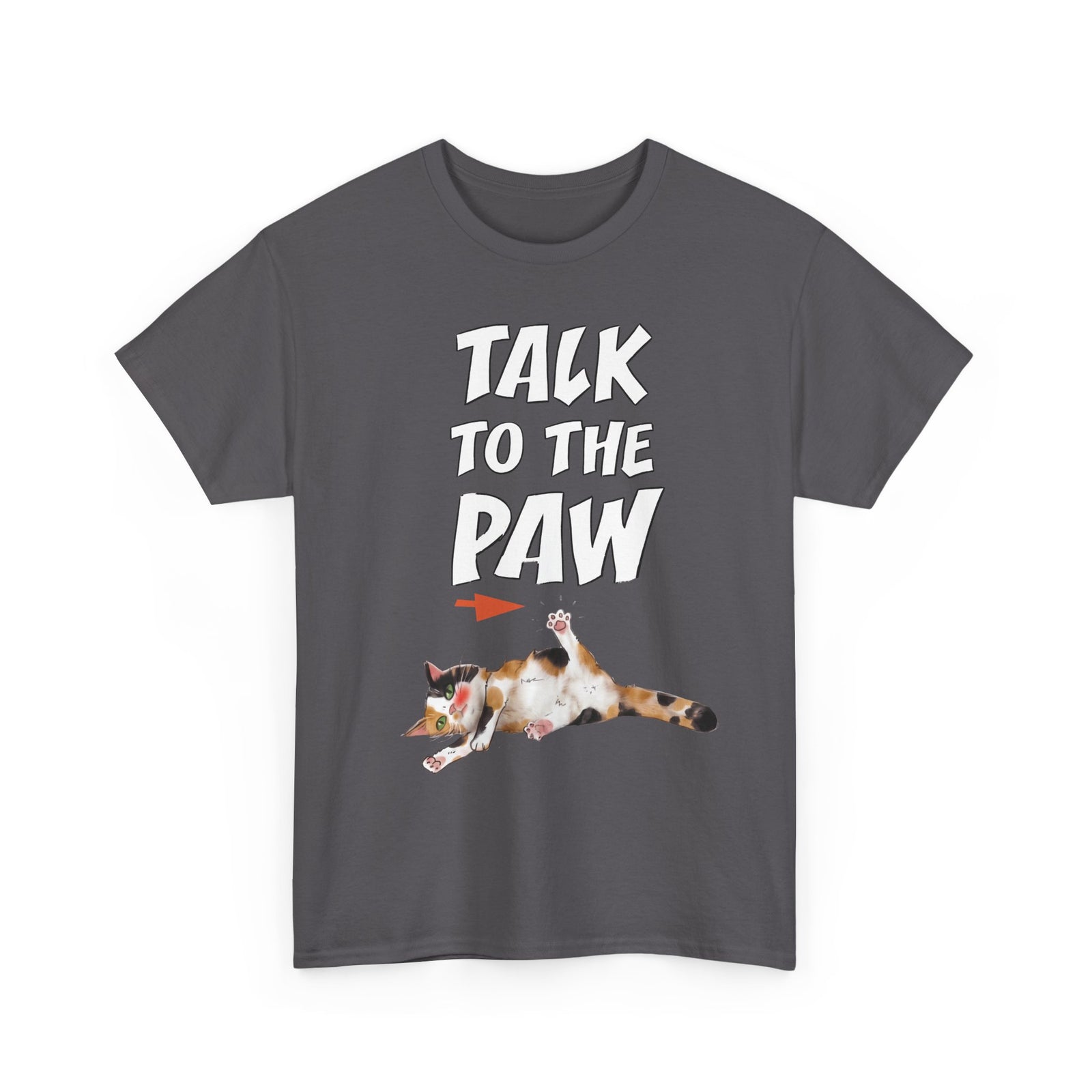 Talk To The Paw T-Shirt — Funny Sarcastic Calico Cat Tee