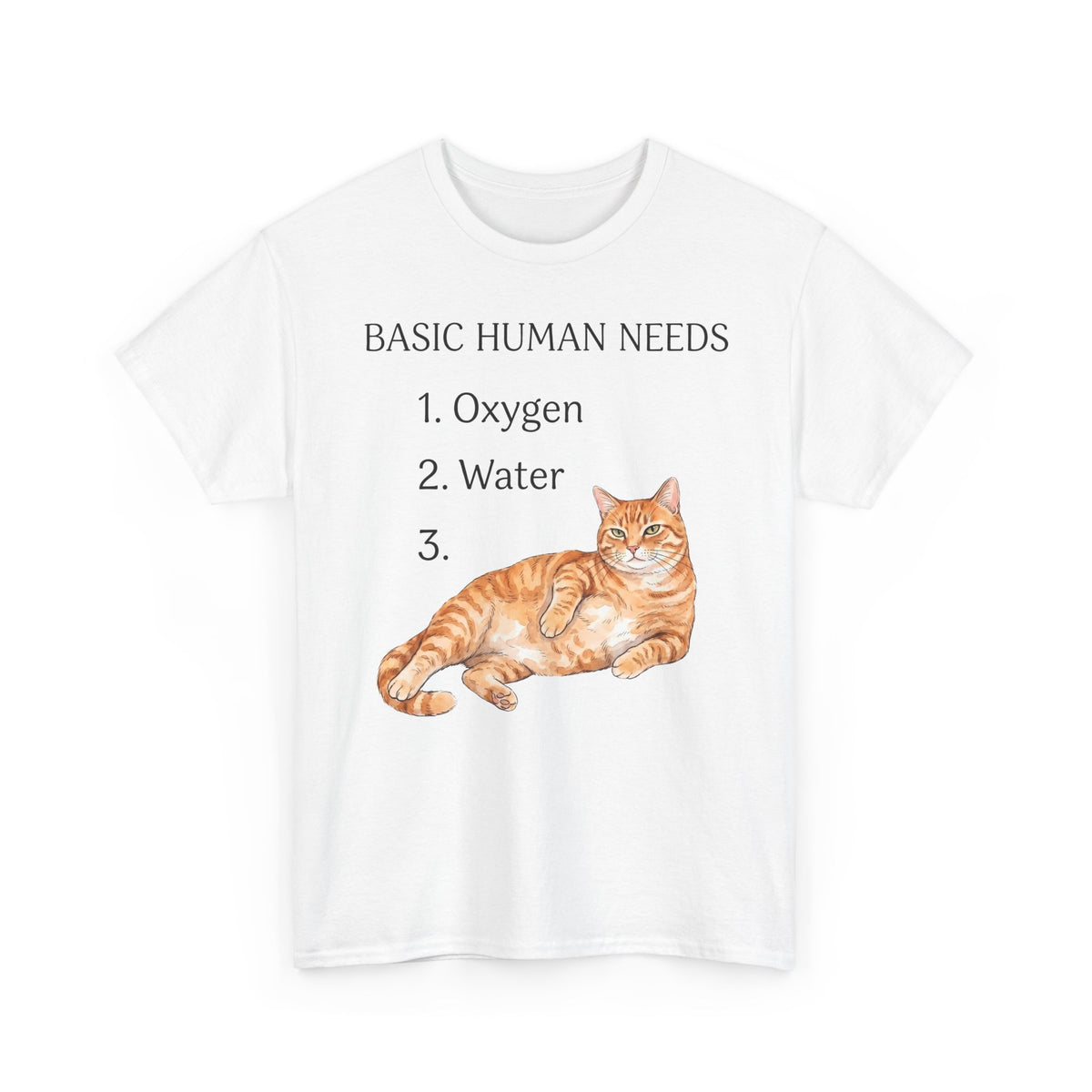 Basic Human Needs Orange Cat T-Shirt — Funny Sarcastic Tabby Tee