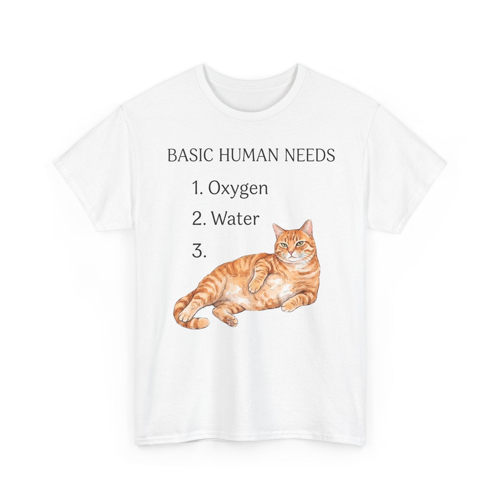 Basic Human Needs Orange Cat T-Shirt — Funny Sarcastic Tabby Tee