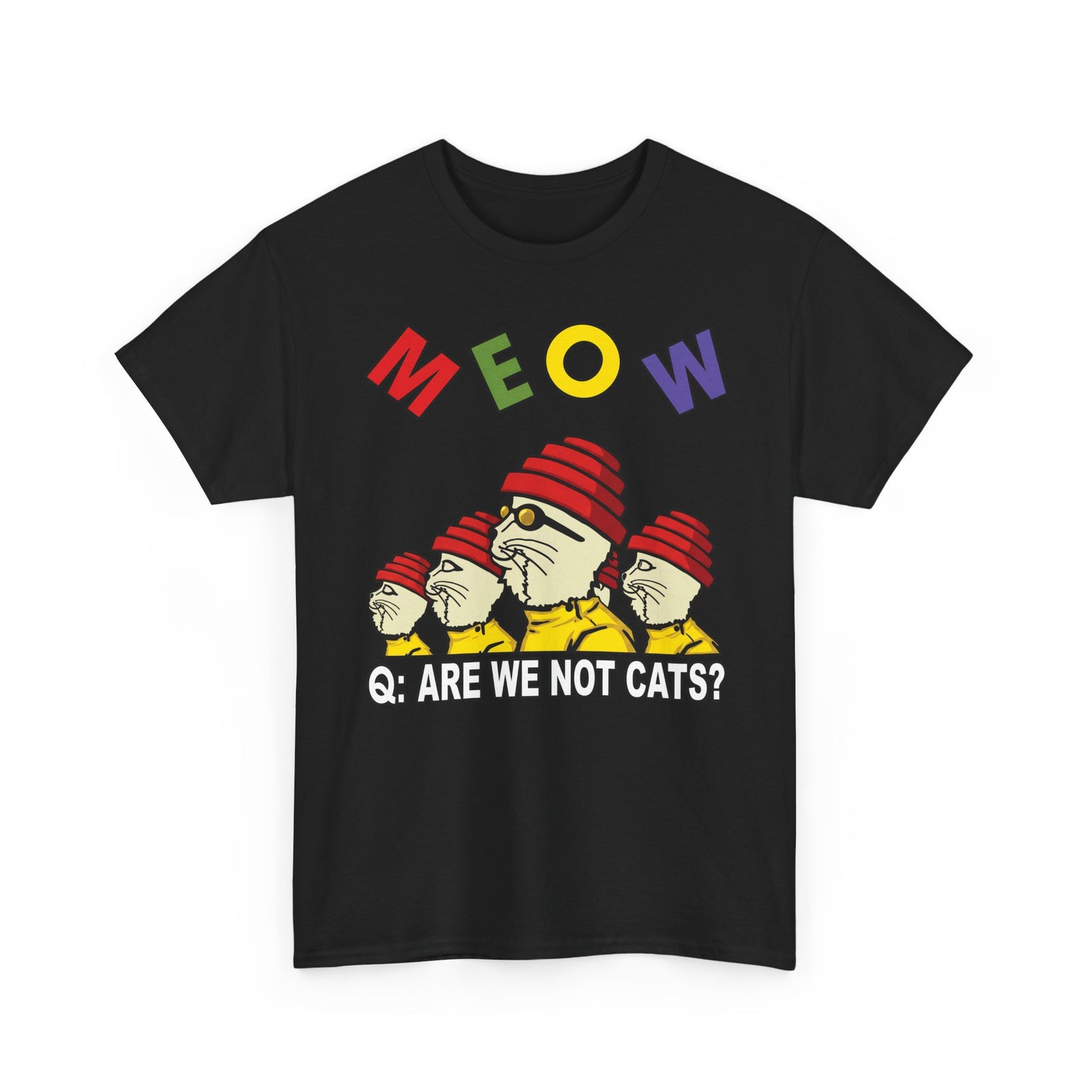 Meow Are We Not Cats T-Shirt — Funny Cat Quote Tee