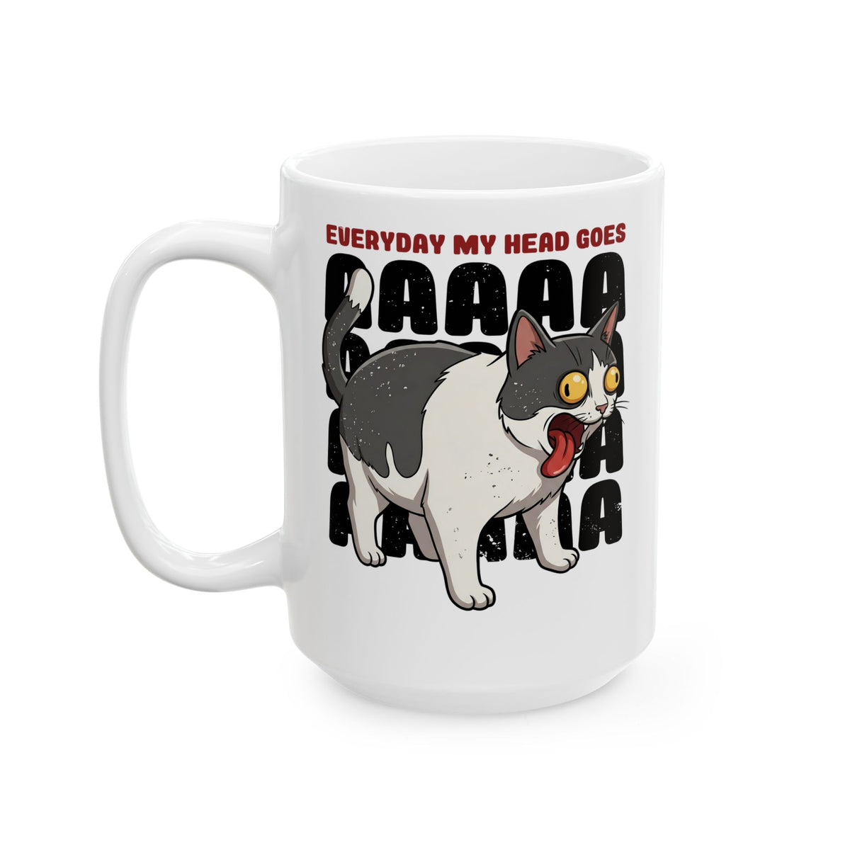 Everyday My Head Goes AAAAA Ceramic Mug — Funny Screaming Tuxedo Cat Mug