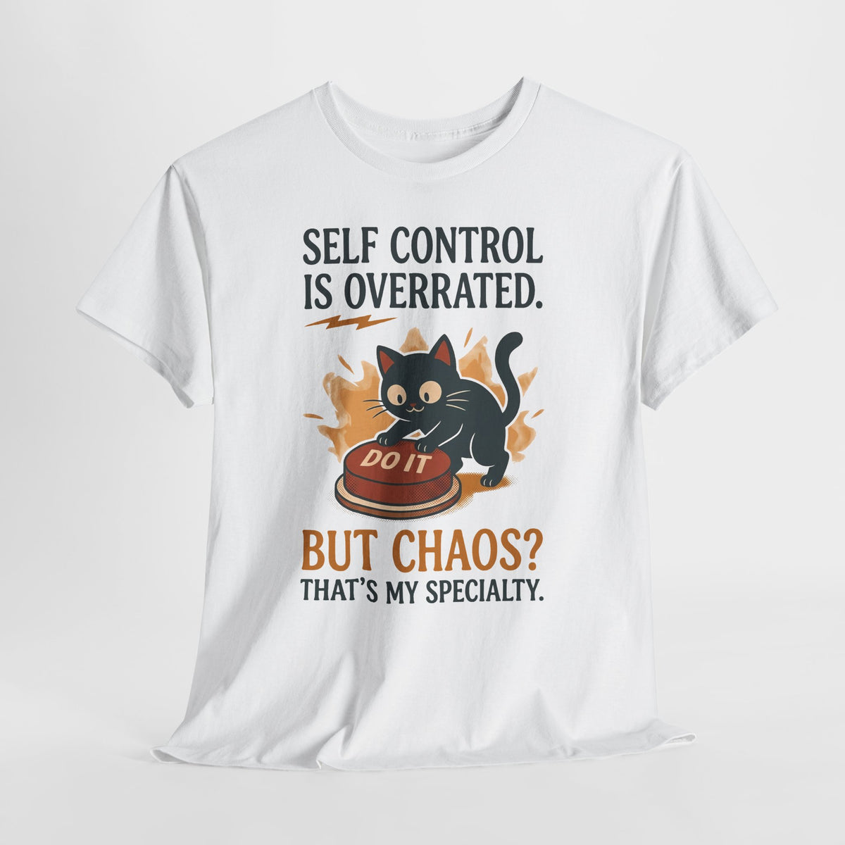 Self Control Is Overrated Cat T-Shirt — "But Chaos? That's My Specialty" Graphic Tee