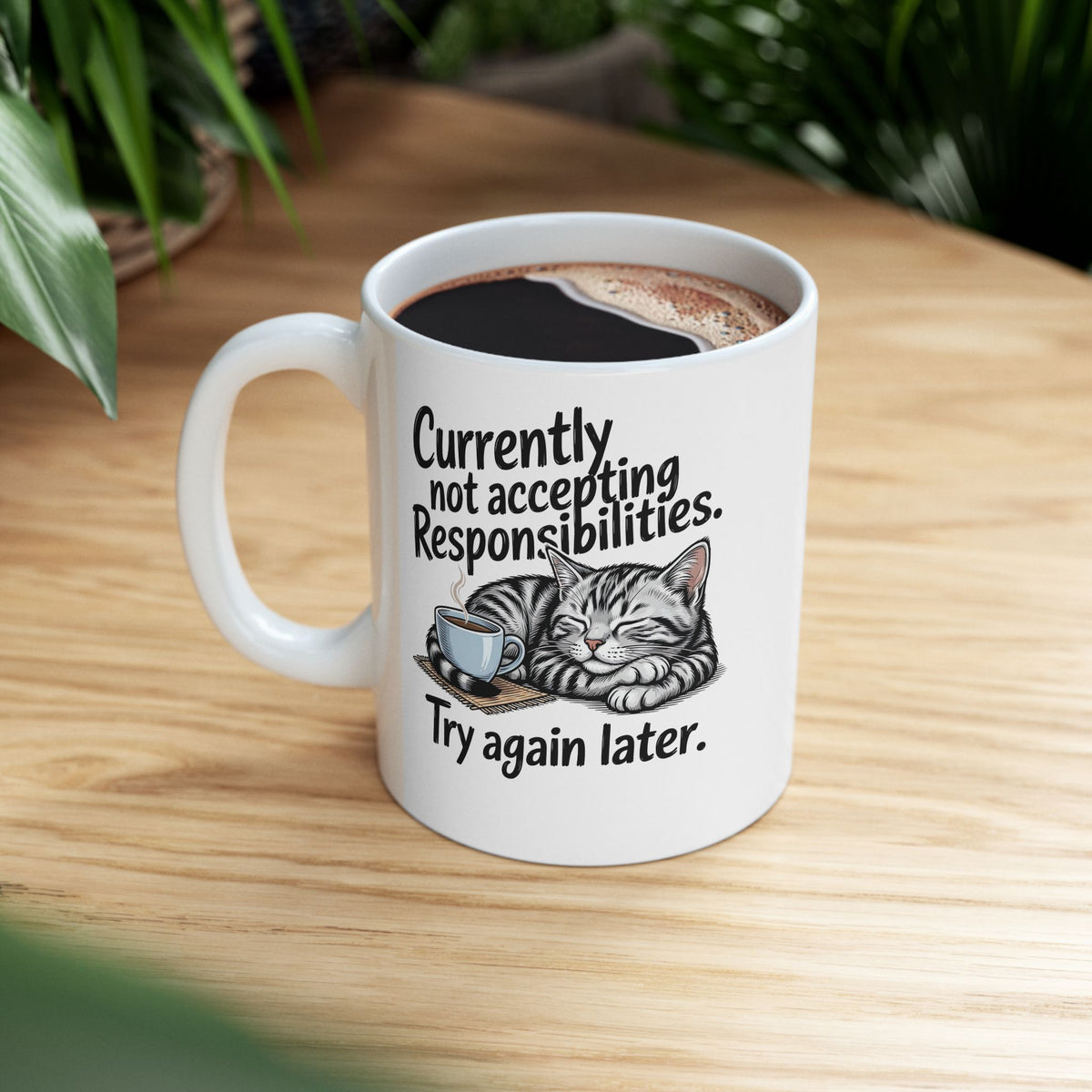 Cat Nap Mug — “Currently Not Accepting Responsibilities, Try Again Later” Graphic Ceramic Mug
