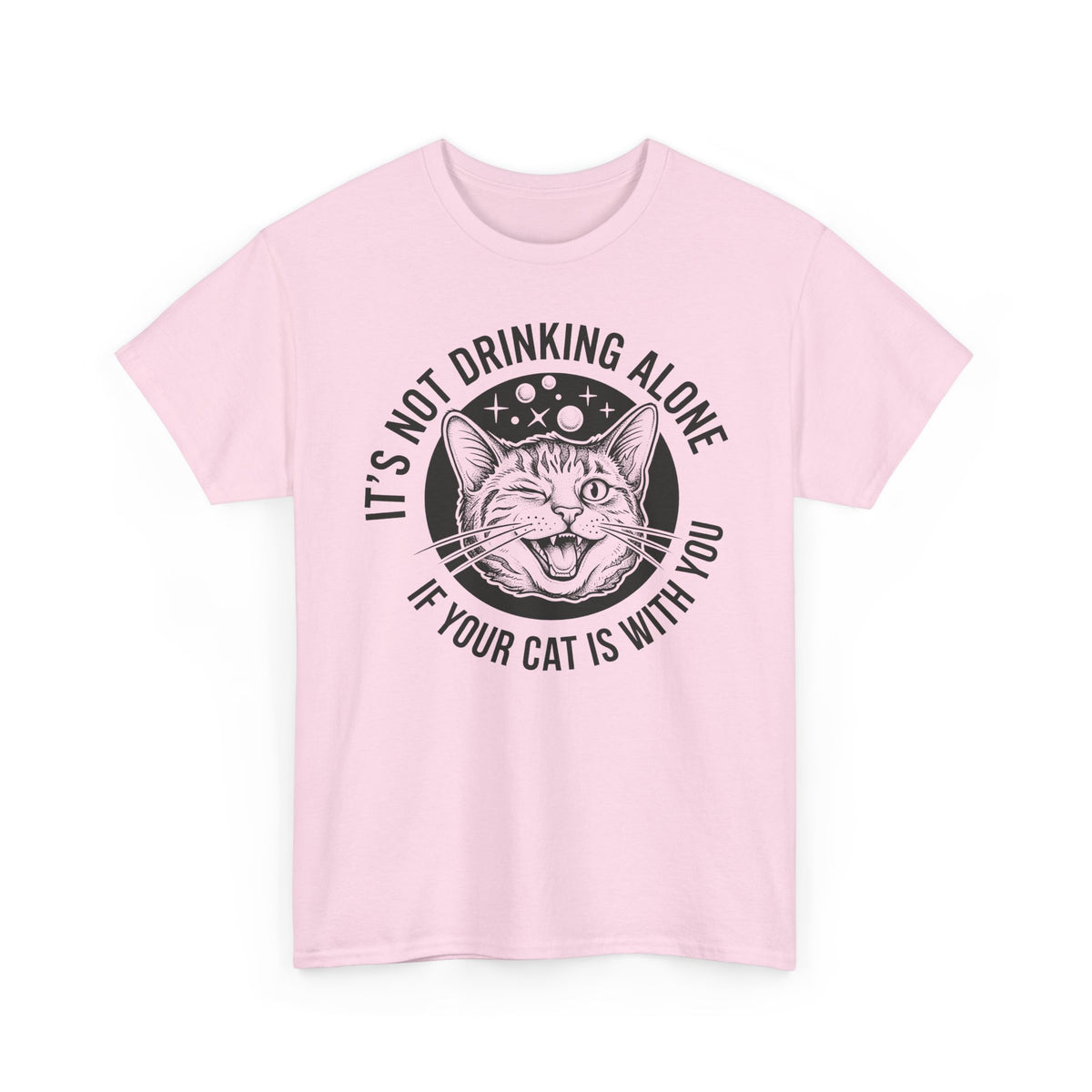 It's Not Drinking Alone If Your Cat Is With You T-Shirt