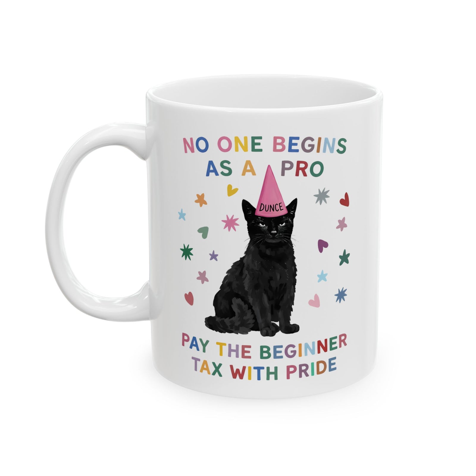 No One Begins As A Pro Ceramic Mug — Funny Black Cat Dunce Hat Beginner Tax Mug