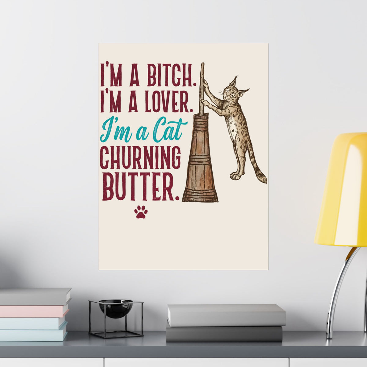 “I'm a Cat Churning Butter” Poster — Funny Whimsical Cat Poster