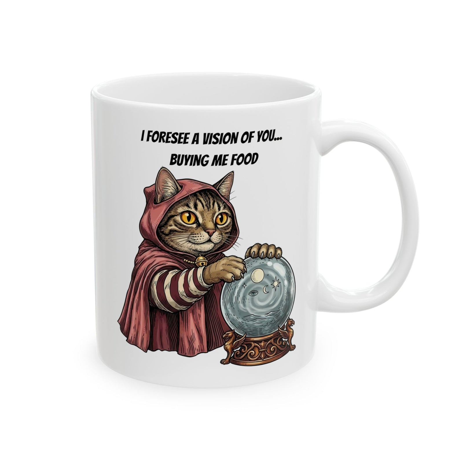Cats Foresee A Vision Of You Buying Them Food Ceramic Mug