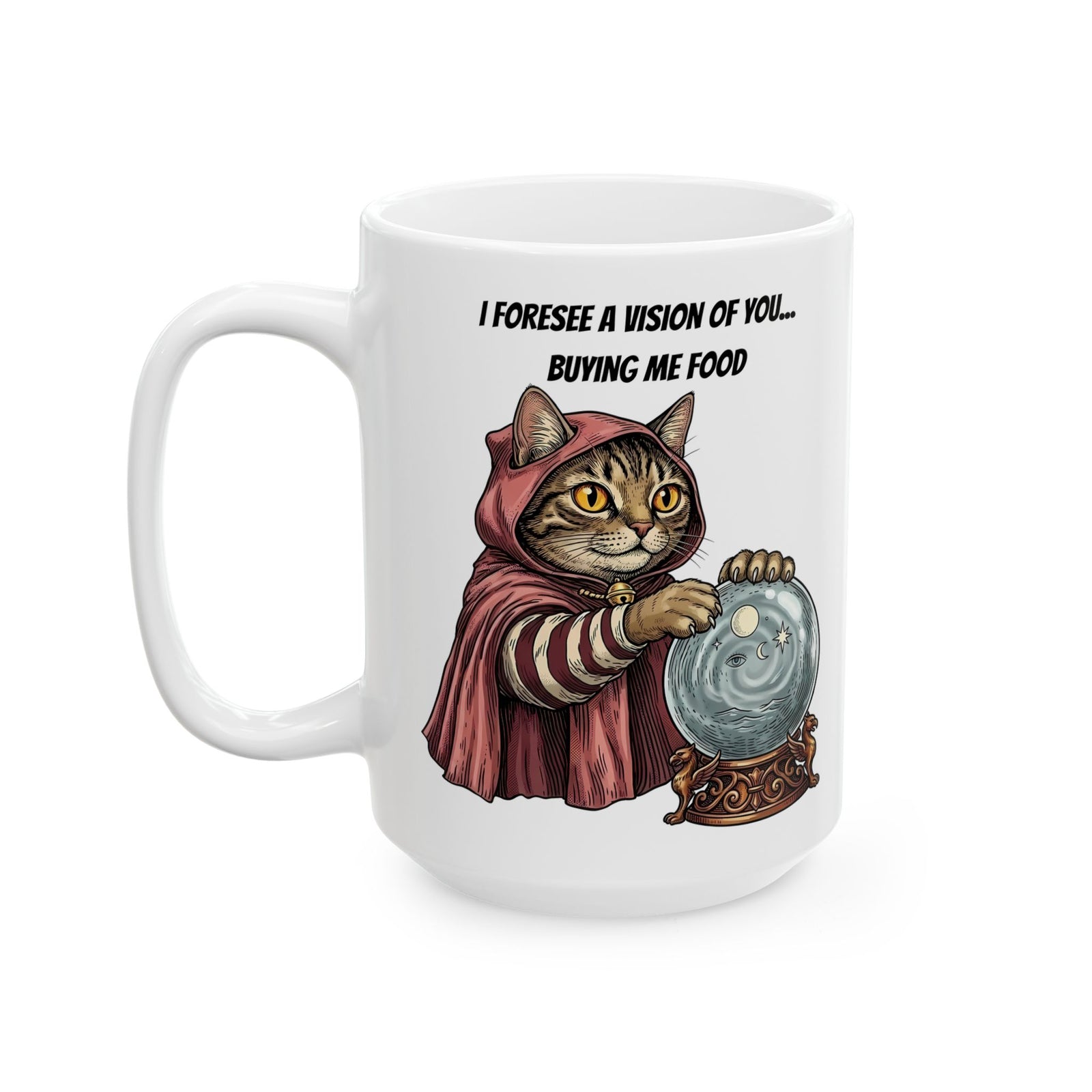 Cats Foresee A Vision Of You Buying Them Food Ceramic Mug