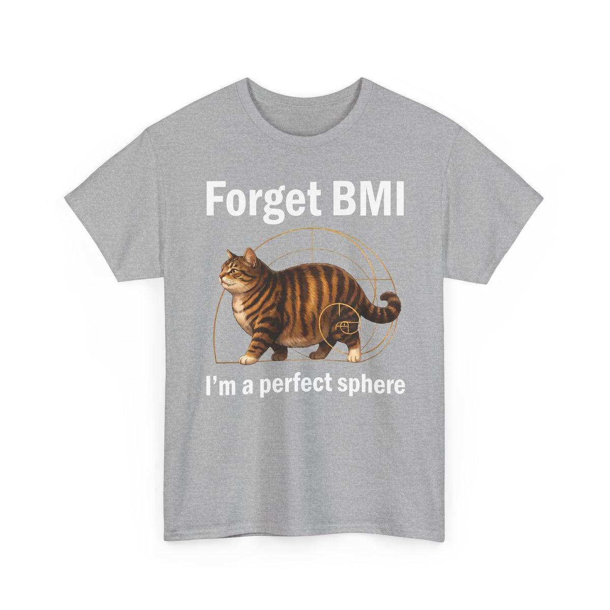 "Forget BMI I'm A Perfect Sphere" Funny Chonk Cat T-Shirt