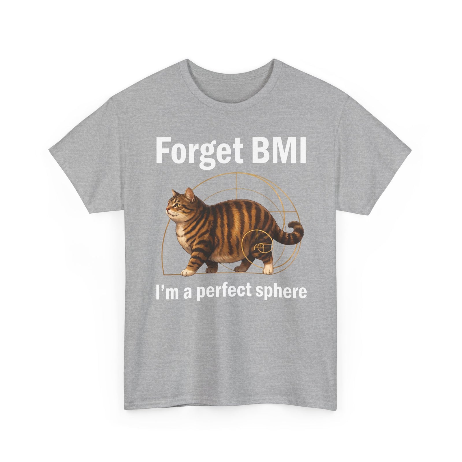 "Forget BMI I'm A Perfect Sphere" Funny Chonk Cat T-Shirt