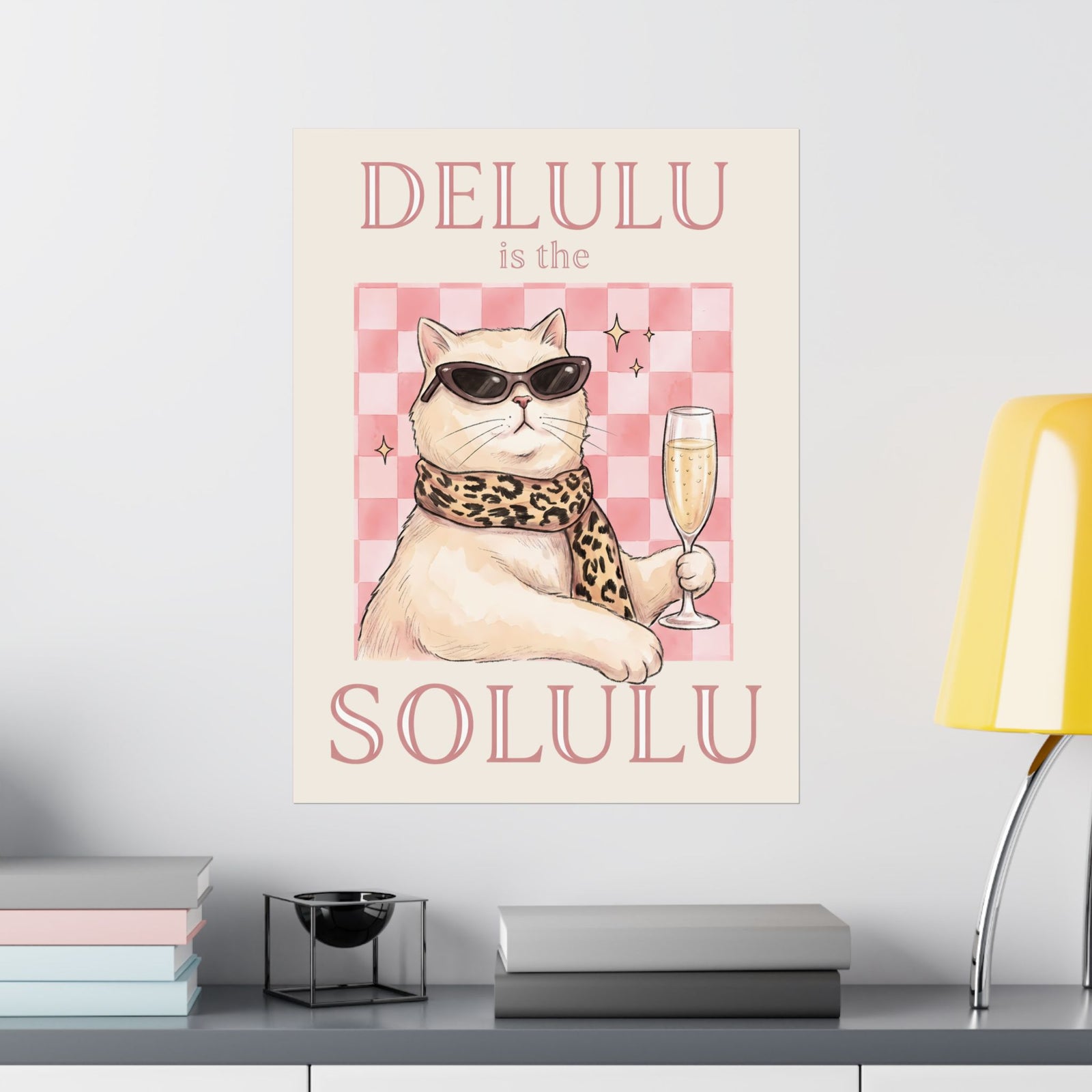 Delulu Is The Solulu Poster — Funny Sassy Cat Champagne Graphic Poster