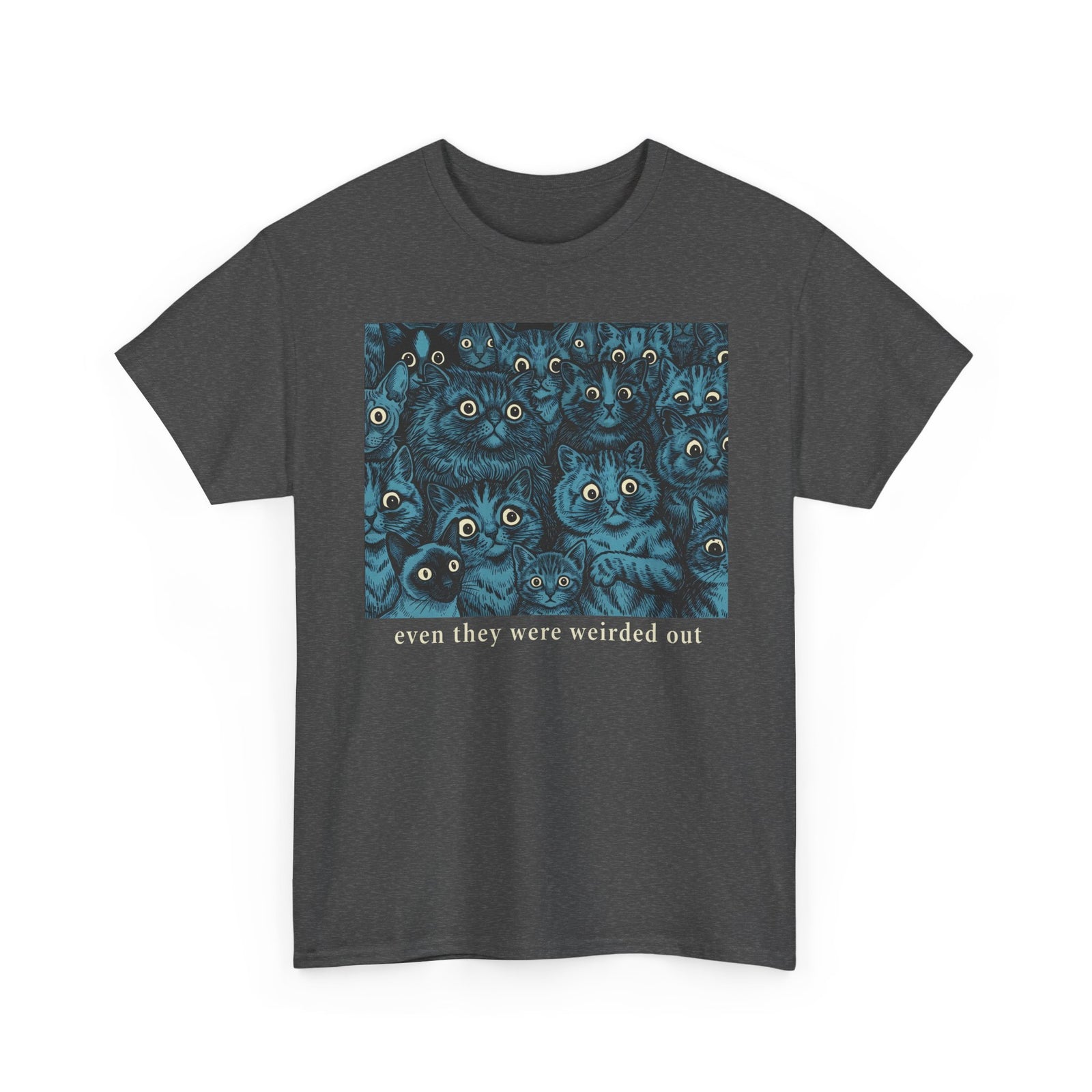 “Even Cats Were Weirded Out” T-Shirt — Funny Cat Graphic Tee