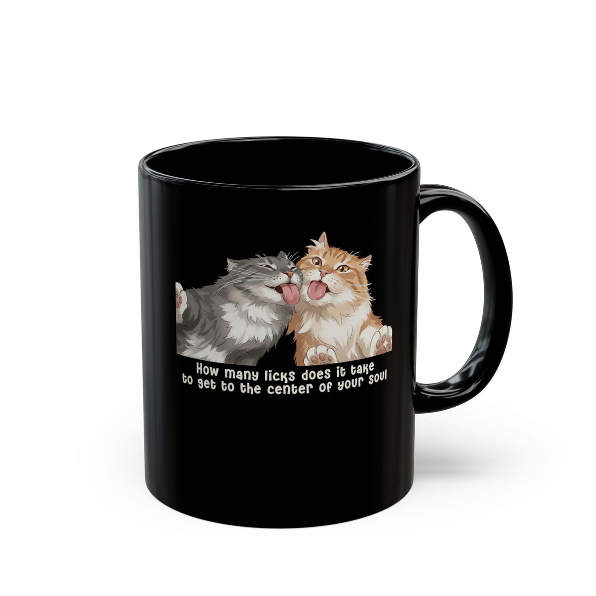 Cat Love You Black Mug — 'How Many Licks Does It Take to Get to the Center of Your Soul'