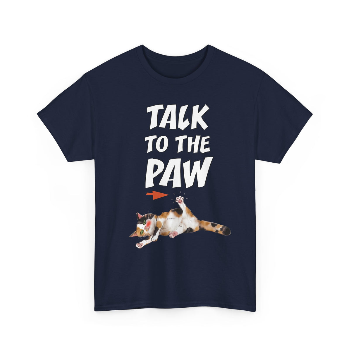 Talk To The Paw T-Shirt — Funny Sarcastic Calico Cat Tee