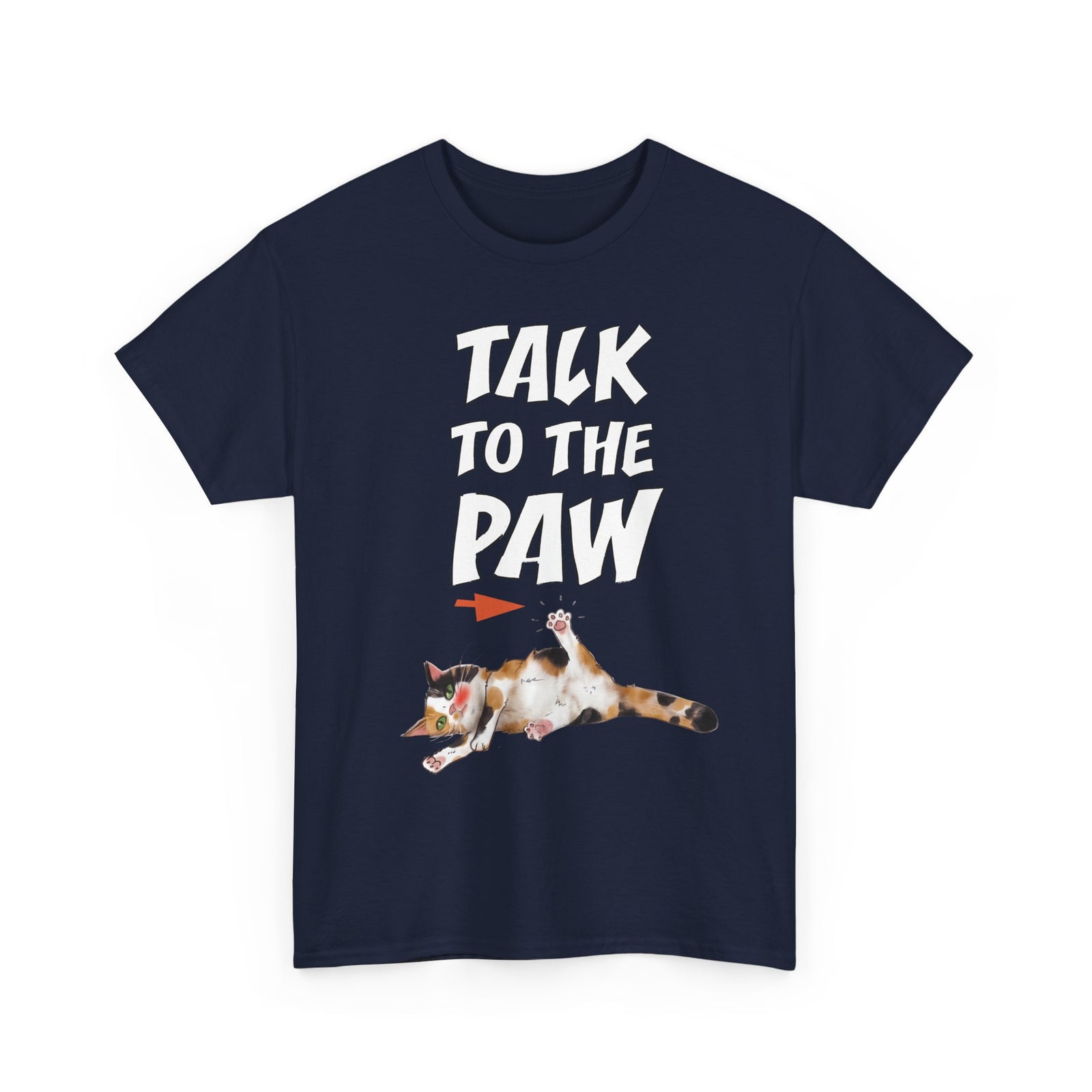 Talk To The Paw T-Shirt — Funny Sarcastic Calico Cat Tee