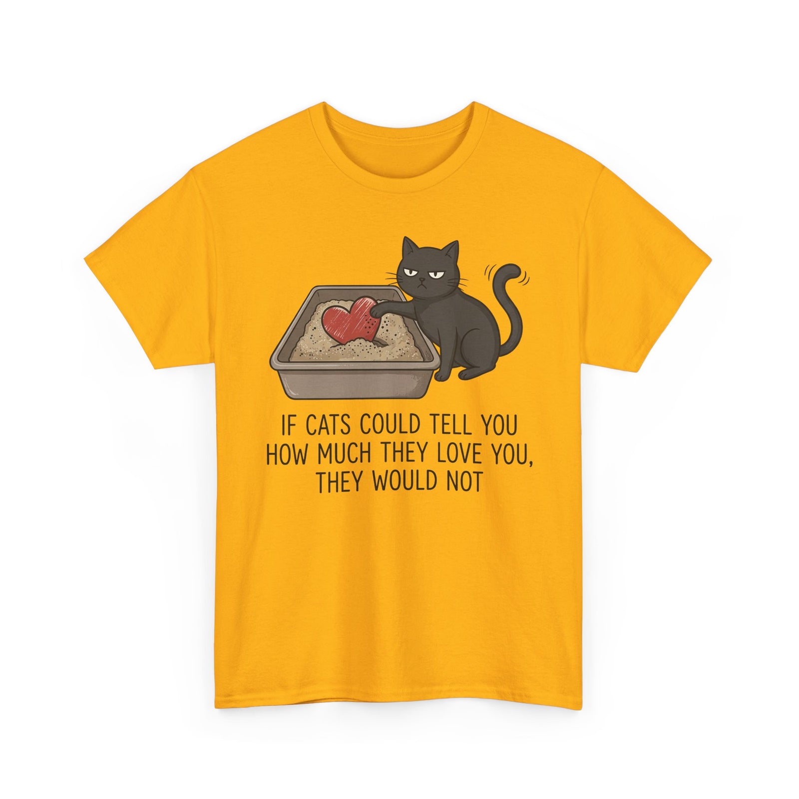 Cat Love T‑Shirt — "If Cats Could Tell You How Much They Love You, They Would Not"